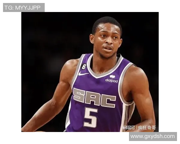 德阿隆福克斯引领国王崛起展现全明星潜力与未来希望